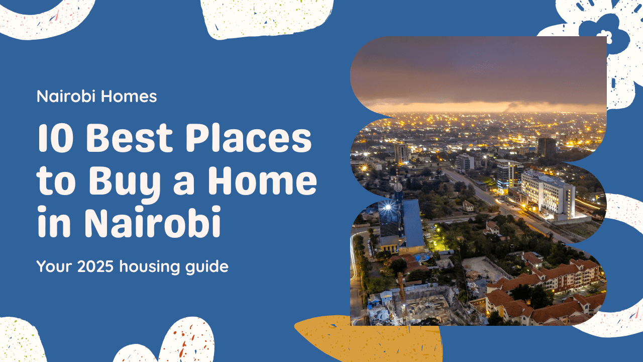 The best place to buy a home in Nairobi in 2025